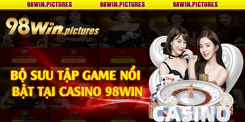 Bộ sưu tập game nổi bật tại casino 98win