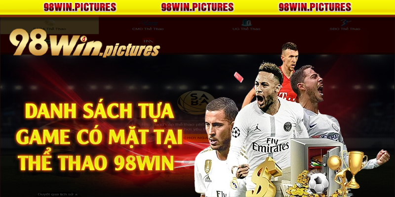 Danh sách tựa game có mặt tại thể thao 98win 