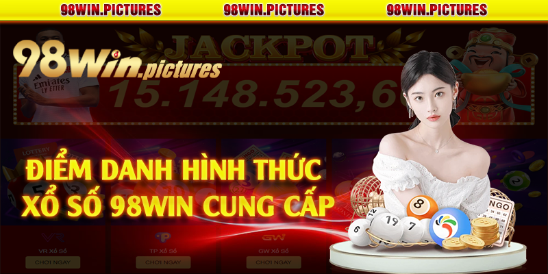 Điểm danh hình thức xổ số 98win cung cấp