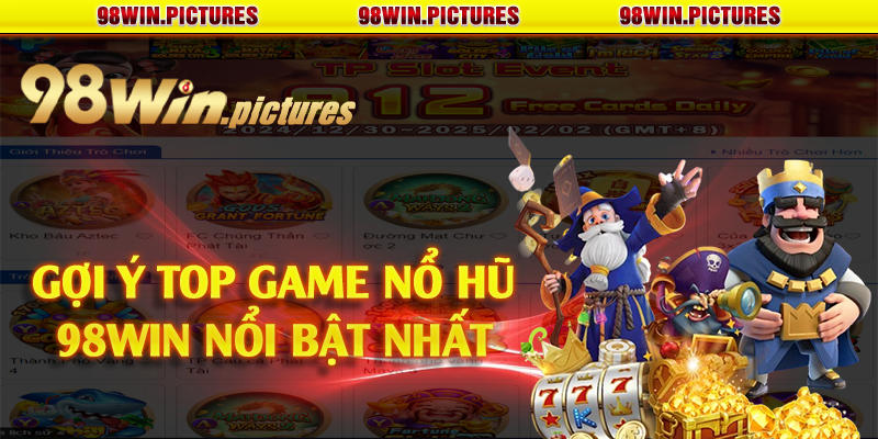 Gợi ý top game nổ hũ 98win nổi bật nhất 