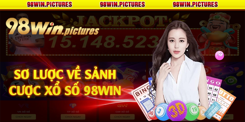 Sơ lược về sảnh cược xổ số 98win 